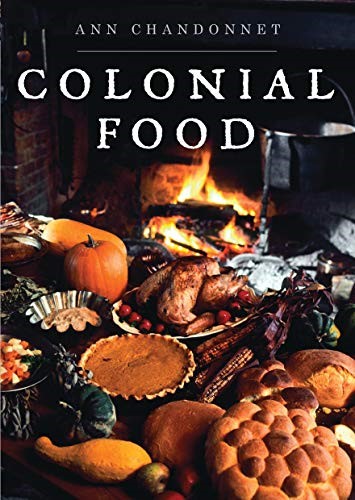 Colonial Food (Shire Library USA Book 742)
