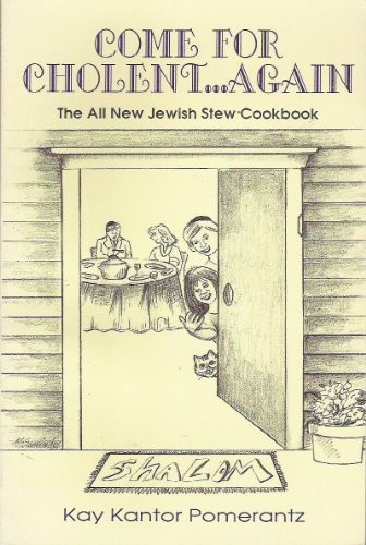 Come for Cholent...Again: Cholent Stories and More Recipes