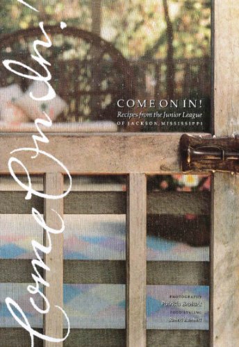 Come On In!: Recipes from the Junior League of Jackson Mississippi
