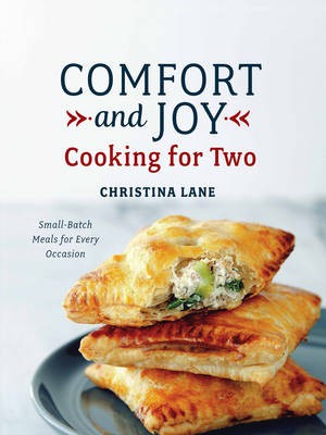 Comfort and Joy: Cooking for Two: Small-Batch Meals for Every Occasion