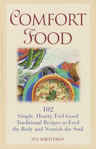 Comfort Food: 102 simple, hearty, feel-good traditional recipes to feed the body and nourish the soul