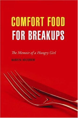 Comfort Food For Breakups: The Memoir of A Hungry Girl