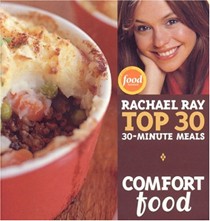 Comfort Food: Rachael Ray Top 30 30-Minute Meals