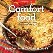 Comfort Food: Simple Soups, Stews, Casseroles, and More