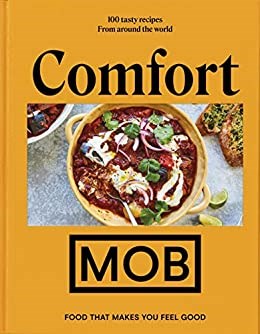 Comfort MOB: Food That Makes You Feel Good: 100 Tasty Recipes from Around the World