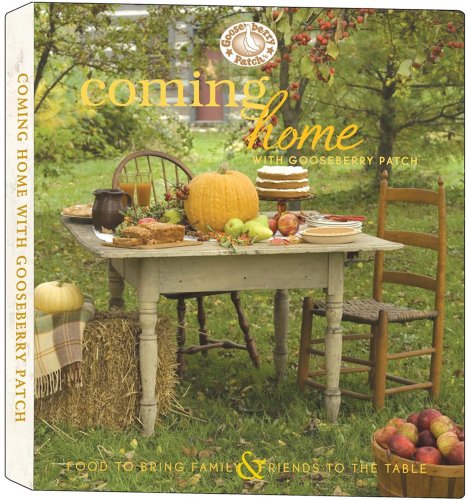 Coming Home With Gooseberry Patch: Food to Bring Family & Friends to the Table