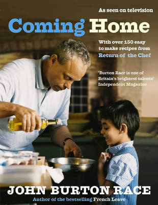 Coming Home: With Over 150 Easy to Make Recipes from Return of the Chef