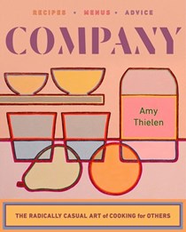 Company: Recipes Menus Advice: The Radically Casual Art of Cooking for Others