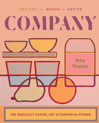 Company: The Radically Casual Art of Cooking for Others