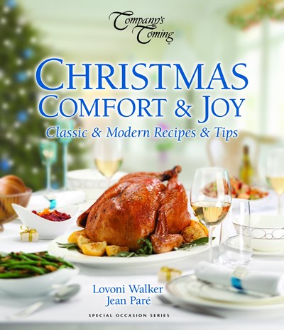Company's Comping - Christmas Comfort & Joy: Classic & Modern Recipes & Tips