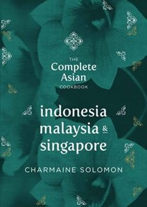 Complete Asian Cookbook Series: Indonesia, Malaysia & Singapore