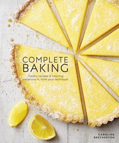 Complete Baking: Classic recipes & Inspiring variations to hone your technique