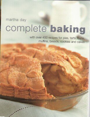 Complete Baking: With Over 400 Recipes for Pies, Tarts, Buns, Muffins, Breads, Cookies and Cakes