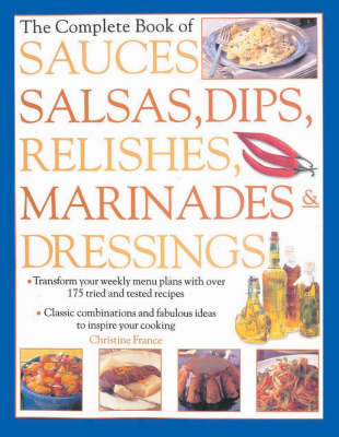 Complete Book of Sauces: Salsas, Dips, Relishes, Marinades & Dressings