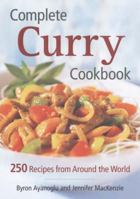 Complete Curry Cookbook: 250 Recipes from Around the World