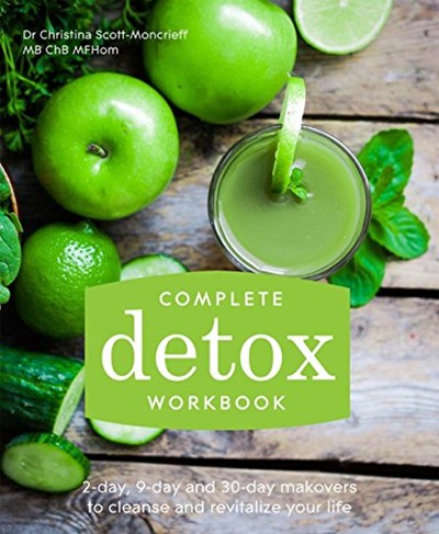 Complete Detox Workbook: 2-Day, 9-Day and 30-Day Makeovers to Cleanse and Revitalize Your Life