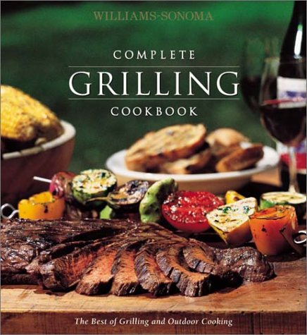 Complete Grilling Cookbook (Williams-Sonoma Complete Cookbooks): The Best of Grilling and Outdoor Cooking
