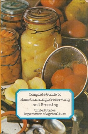Complete Guide to Home Canning, Preserving and Freezing
