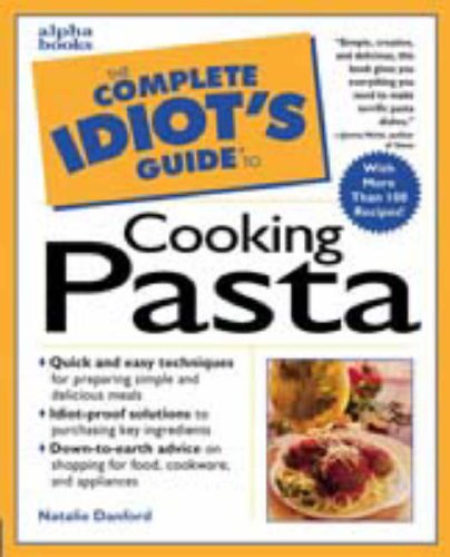 Complete Idiot's Guide To Cooking Pasta