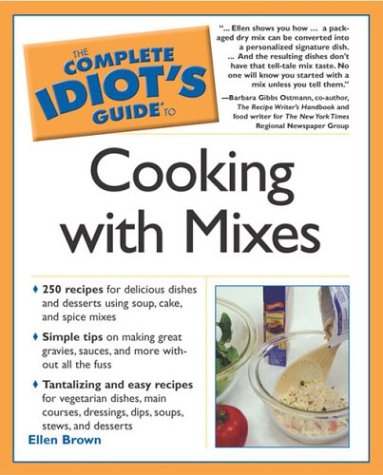 Complete Idiot's Guide To Cooking With Mixes