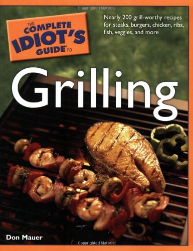 Complete Idiot's Guide To Grilling