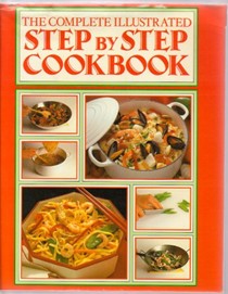 Complete Illustrated Step-By-Step Cookbook