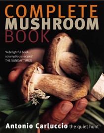 Complete Mushroom Book: The Quiet Hunt