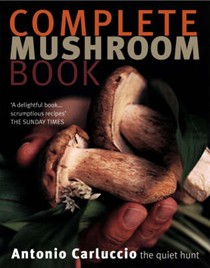 Complete Mushroom Book: The Quiet Hunt