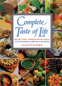 Complete Taste of Life: Better Living Through Better Eating: Low Fat, Low Cholesterol, No Added Sugar or Salt, High Fiber