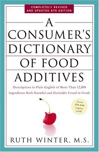 Consumer's Dictionary of Food Additives: Description In Plain English Of More Than 12,000 Ingredients Both Harmful And Desirable Found In Foods, 6th Edition