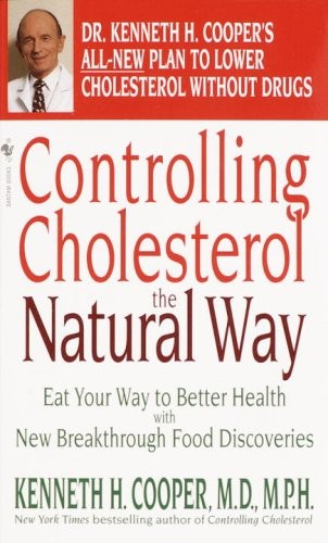 Controlling Cholesterol the Natural Way: Eat Your Way to Better Health with New Breakthrough Food Discoveries