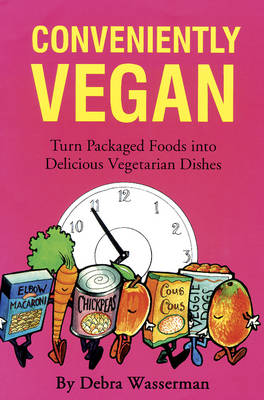 Conveniently Vegan: Turn Packaged Food into Delicious Vegetarian Dishes