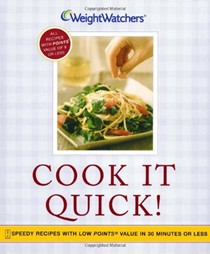 Cook It Quick!: Speedy Low-Point Recipes In 30 Minutes or Less
