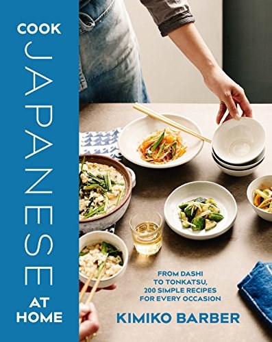 Cook Japanese at Home: From Dashi to Tonkatsu, 200 Simple Recipes for Every Occasion