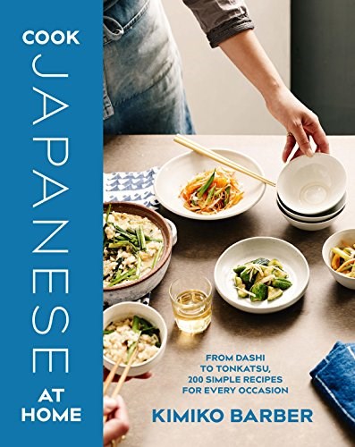 Cook Japanese at Home: From Dashi to Tonkatsu, 200 Simple Recipes for Every Occasion