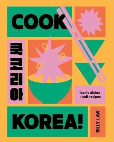 Cook Korea!: Iconic Dishes & Cult Recipes