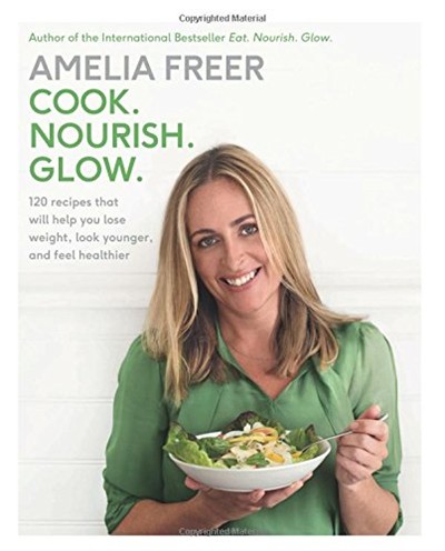 Cook. Nourish. Glow: 120 Recipes That Will Help You Lose Weight, Look Younger, and Feel Healthier