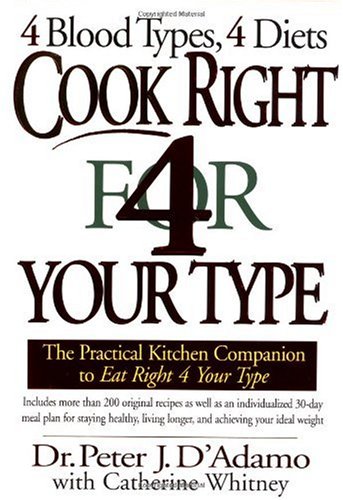 Cook Right 4 Your Type: 4 Blood Types, 4 Diets