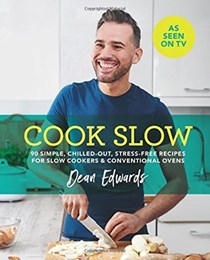 Cook Slow: 90 Simple, Chilled-Out, Stress-Free Recipes for Slow Cookers & Conventional Ovens