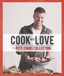 Cook with Love: The Pete Evans Collection