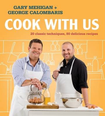 Cook With Us: 20 Classic Techniques, 80 Delicious Recipes