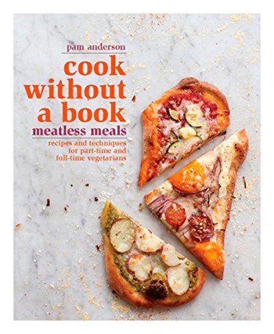 Cook without a Book: Meatless Meals: Recipes and Techniques for Part-Time and Full-Time Vegetarians: A Cookbook