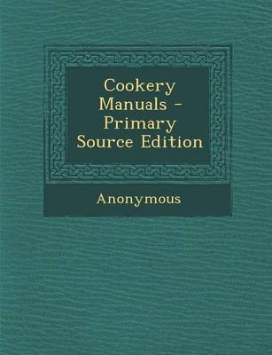 Cookery Manuals - Primary Source Edition