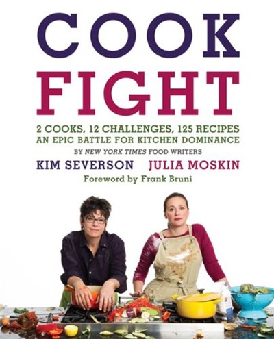 Cookfight: 2 Cooks, 12 Challenges, 125 Recipes, an Epic Battle for Kitchen Dominance