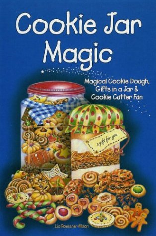 Cookie Jar Magic: Magical Cookie Dough, Gifts in a Jar & Cookie Cutter Fun