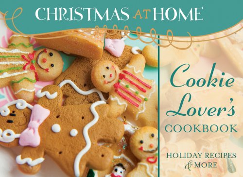 Cookie Lover's Cookbook: Holiday Recipes & More
