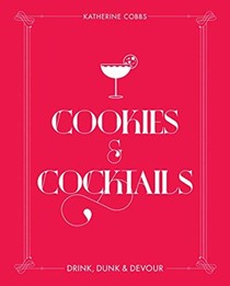  Cookies & Cocktails: Drink, Dunk & Devour (Spirited Pairings)