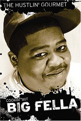 Cookin' Wit Big Fella: The Hustlin' Gourmet