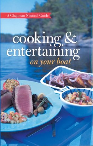 Cooking & Entertaining On Your Boat: A Chapman Nautical Guide