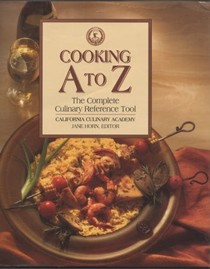 Cooking A to Z: The Complete Culinary Reference Tool